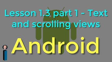 Lesson 1.3 part 1 - Text and scrolling views - Android Developer Fundamentals V2
