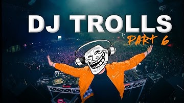 DJs that Trolled the Crowd (Part 6)
