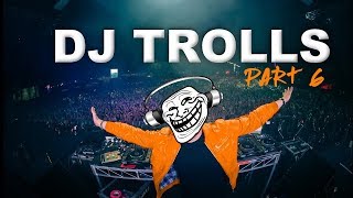 DJs that Trolled the Crowd (Part 6)