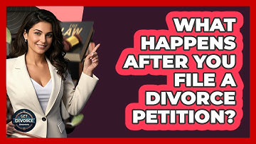 What Happens After You File A Divorce Petition? - Get Divorce Answers