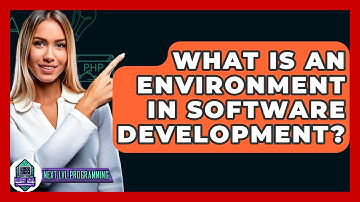 What Is An Environment In Software Development? - Next LVL Programming