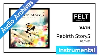 【FELT】01. VATH（FELT-031 Rebirth Story5 DISC1 SUN）[Audio Archives]