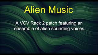 Alien Music - A VCV Rack 2 patch featuring an ensemble of alien sounding voices