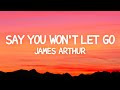 James Arthur - Say You Won&#39;t Let Go (Lyrics)