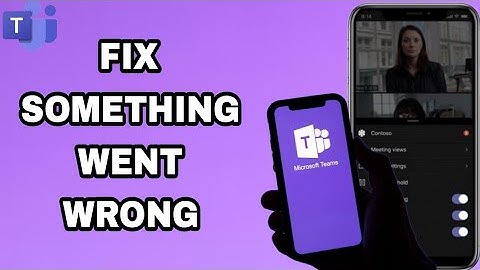 How To Fix And Solve Something Went Wrong On Microsoft Teams App | Final Solution