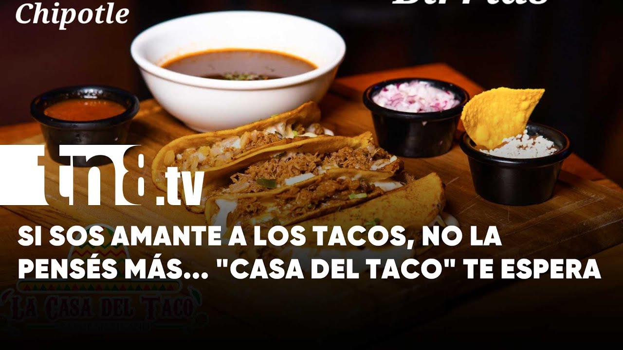 ¿Ya has visitado la casa del taco en Managua? Vas a chuparte los dedos