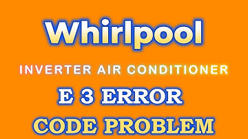 How to solve whirlpool inverter ac E3 error code problem| whirlpool ac me E3 kaise thik kare