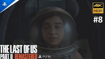 The Last of Us Part 2 Remastered - Full Walkthrough Part 8 - PS5 4K 60FPS Gameplay (No Commentary)