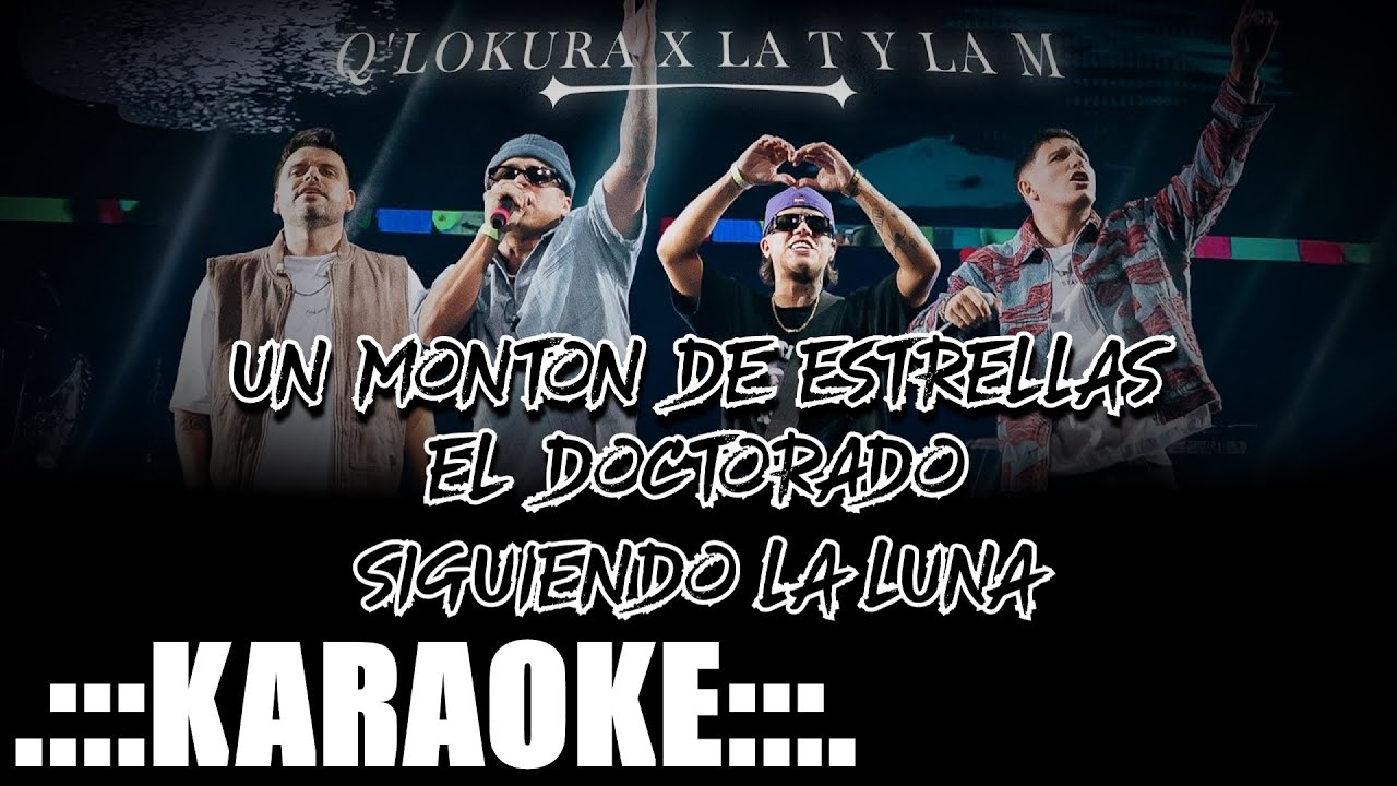 Q Lokura, La T y la M Un monton de estrellas, El doctorado, Siguiendo la luna ( KARAOKE PREM ♪ )