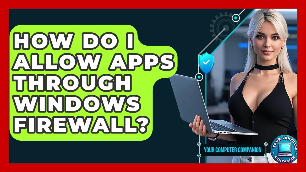 How Do I Allow Apps Through Windows Firewall? - Your Computer Companion