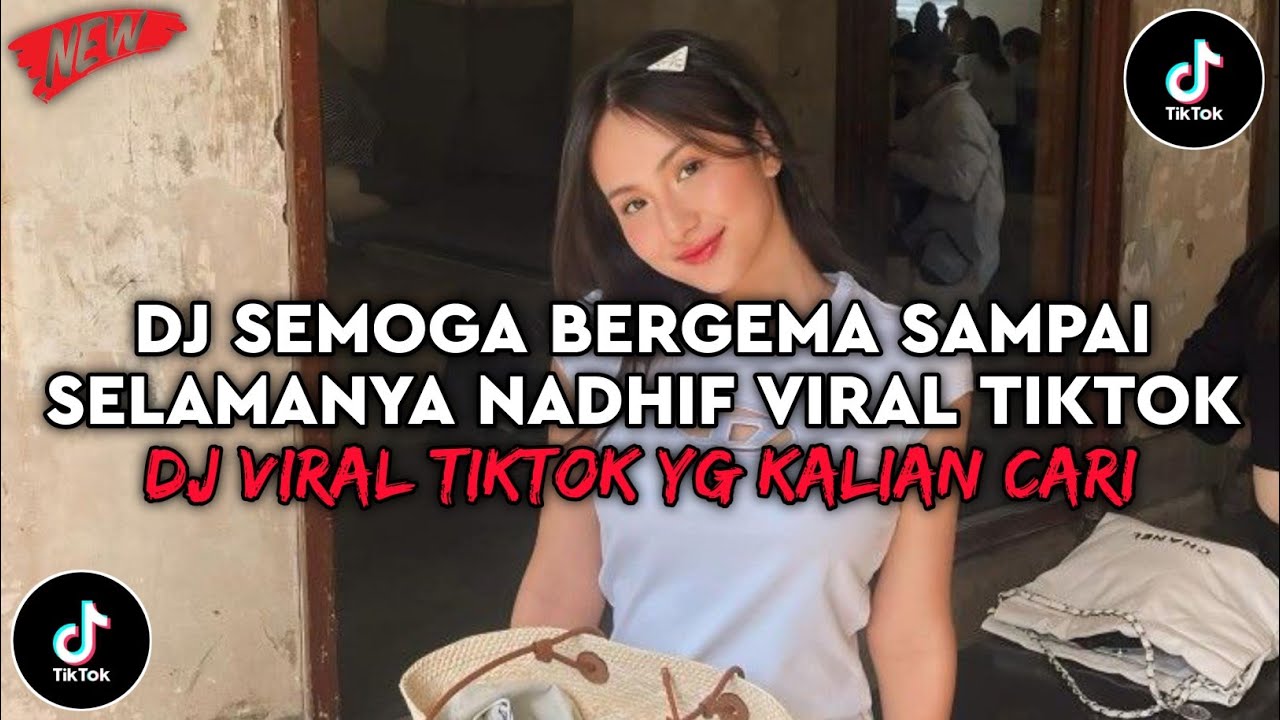 DJ SEMOGA BERGEMA SAMPAI SELAMANYA NADHIF DUNIA PASTI ADA AKHIRNYA VIRAL TIKTOK 2025