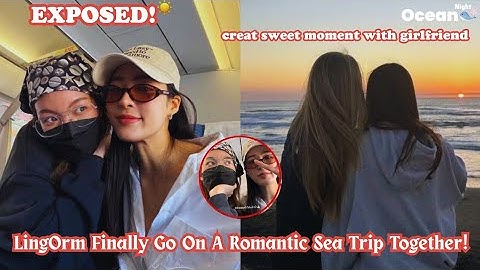 LingOrm Finally Go On A Romantic Sea Trip Together! #lingorm #gl 