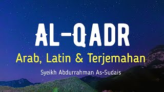 AL-QADR ARAB, LATIN & TERJEMAHAN BAHASA INDONESIA | SYEIKH ABDURRAHMAN AS-SUDAIS