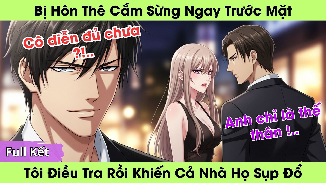 Bị Hôn Thê Cắm Sừng Ngay Trước Mặt, Tôi Điều Tra Rồi Khiến Cả Nhà Họ Sụp Đổ | Truyện Audio Full