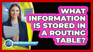 What Information Is Stored in a Routing Table?