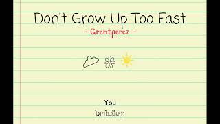 [Thaisub/Lyrics] Don't grow up too fast - grentperez แปลเพลง