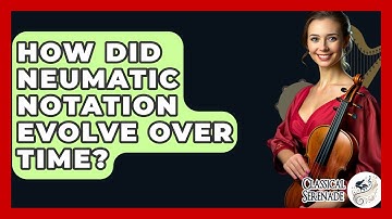 How Did Neumatic Notation Evolve Over Time? - Classical Serenade