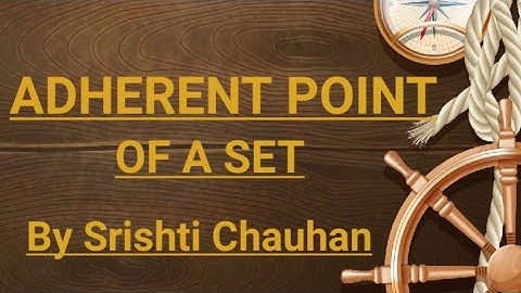 Adherent Point || Real Analysis || By Srishti Chauhan