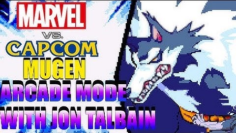 Marvel vs Capcom Mugen: w/ Jon Talbain Arcade Mode