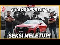 Pandu Uji Audi Q3 Sportback, Padu Yakmat...