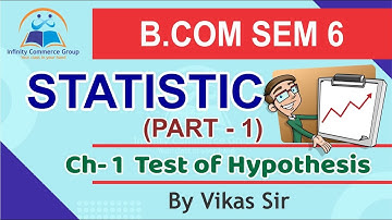 B.com sem 6 STAT CH-1 Test of Hypothesis  #1