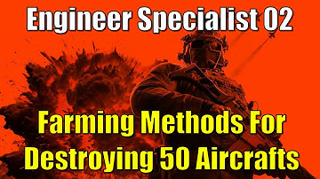 Battlefield 6 - Engineer Specialist 02 Destroy 50 Aircrafts - Farming Methods
