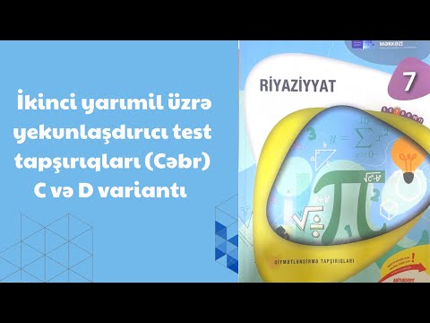 İkinci yarımil üzrə yekunlaşdırıcı test tapşırıqları(Cəbr) C və D variantı 7-ci sinif riyaziyyat dim