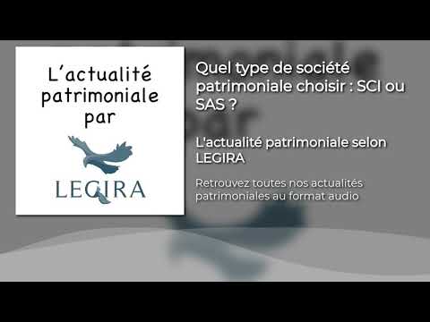 Quel type de société patrimoniale choisir : SCI ou SAS ?