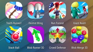 Teeth Runner,Dentist Bling,Run Forrest,Giant Rush,Stack Ball,Blob Runner,Crowd Defense,Blob Merge