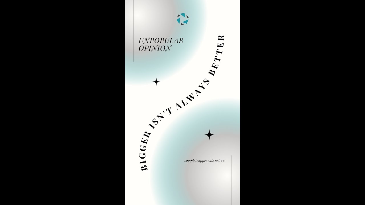 Bigger homes is not always better | Complete Approvals