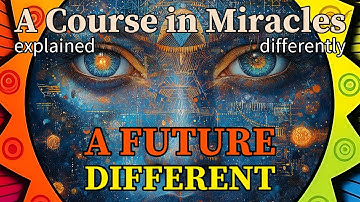 L314: I seek a future different from the past. [A Course in Miracles, explained differently]