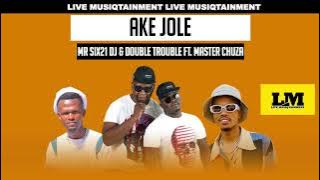 Mr SIX21 Dj x Double Trouble Ft. Master Chuza-Ake Jole(official Audio)