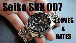 Seiko SKX007 - 3 LOVES and HATES