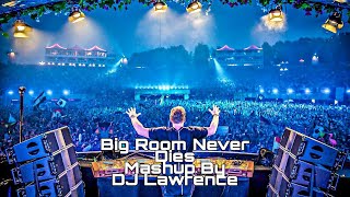 Bigroom Never Dies vs. Bigroom Never Dies (PL4FIELDS & Mountblaq Bootleg) (Mashup by DJ Lawrence)