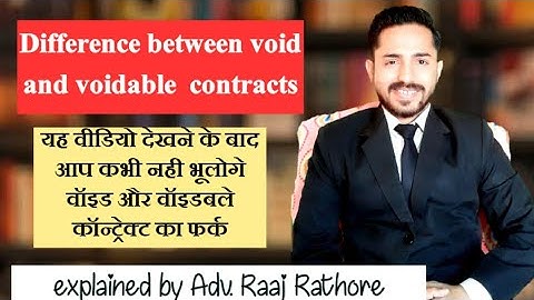 What is difference between void contract and voidable contract explained by Adv. Raaj Rathore