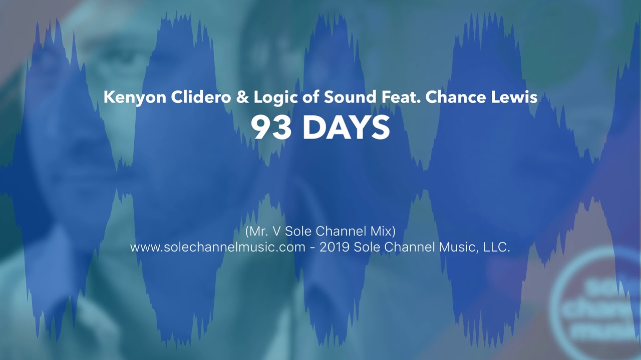 Kenyon Clidero & Logic Of Sound Feat. Chance Lewis - 93 Days (Mr. V Sole Channel Mix)