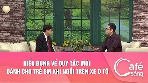 HIỂU ĐỨNG VỀ QUY TẮC MỚI DÀNH CHO TRẺ EM KHI NGỒI TRÊN XE Ô TÔ
