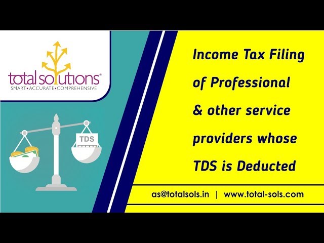 Income Tax Filing  of Professional  & other service  providers whose  TDS is Deducted