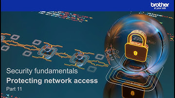Protecting network access: Brother security fundamentals (Part 11 of 12)