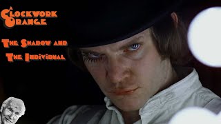 A Clockwork Orange: The Shadow and the Individual