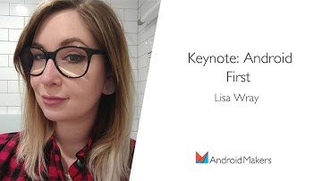 Keynote: Android First by Lisa Wray EN
