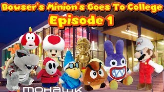 Bowsers Minons Goes To College Episode 1