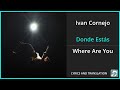 Ivan Cornejo - Donde Estás Lyrics English Translation - Spanish and English Dual Lyrics