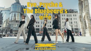 [K-POP IN PUBLIC VIENNA] - LE SSERAFIM (르세라핌) - Eve, Psyche & The Bluebeard's wife - Dance Cover