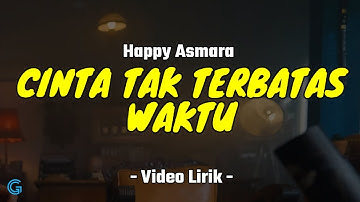 CINTAKU TAK TERBATAS WAKTU - HAPPY ASMARA (LIRIK)