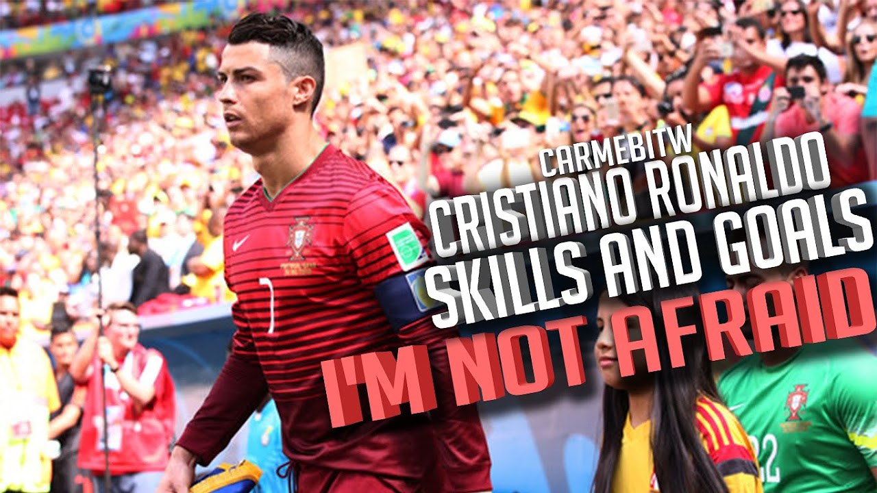 Cristiano Ronaldo   Skills And Goals   Im Not Afraid