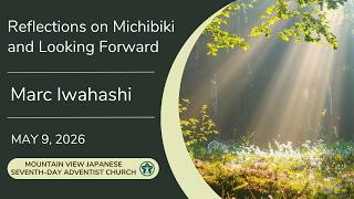 "Reflections on Michibiki and Looking Forward" by Marc Iwahashi  5.9.2026