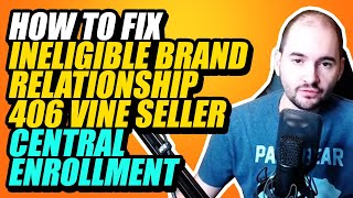 SOLVED: Vine ERROR code 406. Fix Ineligible brand relationship