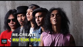 Ku Tak Bisa -SLANK || RE-CREATE