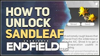 How to unlock Sandleaf Location Arknights Endfield